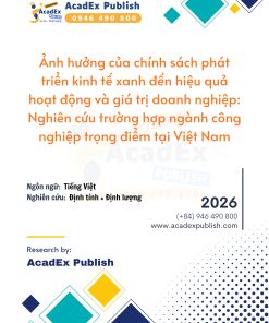 Ảnh hưởng của chính sách phát triển kinh tế xanh đến hiệu quả hoạt động và giá trị doanh nghiệp - AcadEx Publish
